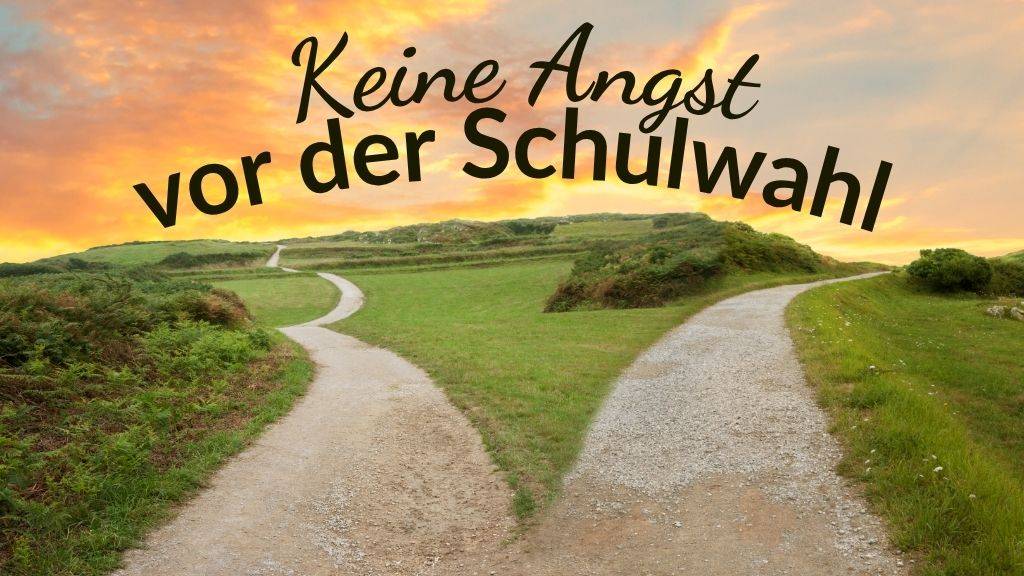 Falsche Schulwahl keine Angst